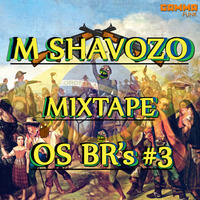 OS BR's #3 [Mixtape] - FREEDOWNLOAD by Shavozo