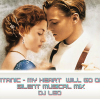 TITANIC - MY HEART WILL GO ON (SILENT MUSICAL MIX) by Amar Deep