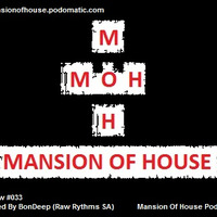 Rubs Presents Mansion Of House Guest Mix Show #033 Mixed By BonDeep (Raw Rythms S.A) by Mansion Of House