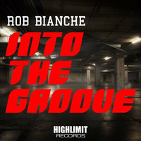 RoB Bianche - Into The Groove (Original Mix) by RoB Bianche
