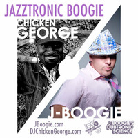 DJ Chicken George &amp; J Boogie | Jazztronic Boogie Mixtape by JBoogie