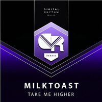 MILKTOAST - Take Me Higher (Vocal Mix) by MILQTOAST