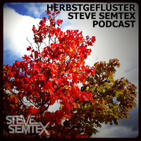 Steve Semtex Podcast | Herbstgefluester by Steve Semtex