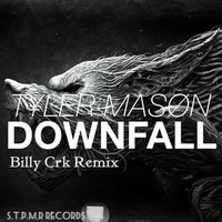 Tyler Mason -  Downfall (Billy Crk Remix) by S.T.P.M.R Records
