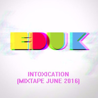 Dj Edu K - Intoxication (Mixtape June 2016) by Edu K