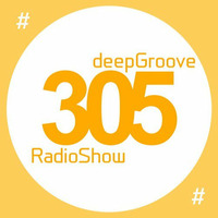 deepGroove Show 305 by deepGroove [Show] by Martin Kah