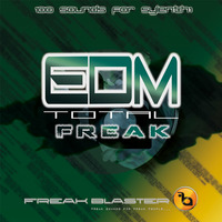 EDM Total Freak by Freak Blaster