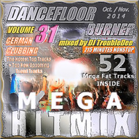 DANCEFLOOR BURNER VOL 31 MEGA HITMIX (Oct./Nov.2014) 52 Hot New Clubbing Traxx mixed by DJ TroubleDee by DJ TroubleDee