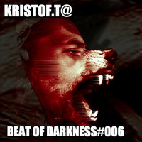 KRISTOF.T@Beat of Darkness #006 Hosted by KRISTOF.T - KRISTOF.T - Fnoob Techno radio - July 2K15 by KRISTOF.T