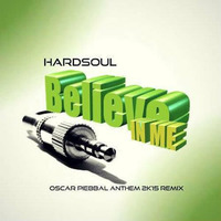 Hardsoul - Belive In Me ( Oscar Piebbal 2k15 Anthem Remix ) FREE DOWNLOAD by Oscar Piebbal