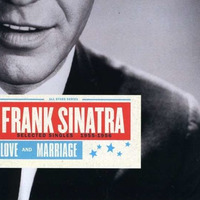Frank Sinatra - Love and Marriage. edit by Duck(P)Nut