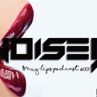 Sexy Lips Podcast #001 by NOISEB