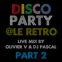 Le Rétro Disco Party April 16 (Part 2) by DJ Pascal Belgium