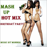 Monner - HOT MIX Birthday Party (Mashup Electro House Mix by Monner