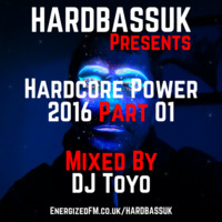 HARDBASSUK Presents - Hardcore Power 2016 (Part 01) Mixed By DJ Toyo by DJ Toyo