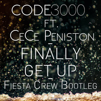 Code3000 ft CeCe Peniston - Finally Get up (Fiesta Crew Bootleg) by Fiesta Crew