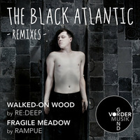 The Black Atlantic - Walked-on Wood (re:deep Main Mix)[Full Track, 128k] by re:deep