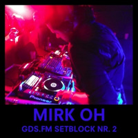 GDS.FM - Mirk Oh - SETBLOCK 2 - Deep Jazz House Music by Mirk Oh