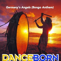 DJ Danceborn - Germany's  Angels (Bongo Anthem) by DJ Danceborn