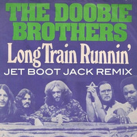 Doobie Brothers - Long Train Running (Jet Boot Jack Remix) CLICK 'BUY' FOR FREE DOWNLOAD! by Jet Boot Jack