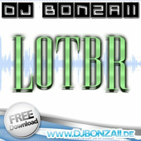 DJ Bonzaii - LOTBR (BigRoom Edit) by DJ Bonzaii