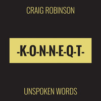 Craig Robinson - Unspoken Words (Original)[PREVIEW] by KONNEQT