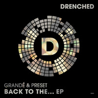 Grandé & Preset - Back To The... EP (DR003)