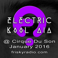 Electric Kool Aid - 2016 JAN @ Frisky Radio (FREE DOWNLOAD) by Electric Kool Aid