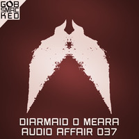Audio Affair Broadcast 037 - Diarmaid O Meara by Diarmaid O Meara // DOM1