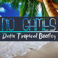 No games (Datix Tropical Bootleg) by Datix