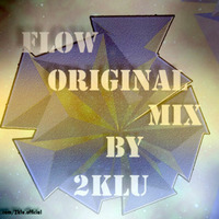 Flow (Original Mix) - 2KLU by 2KLU