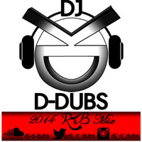 D-dubs 2014 R&B Mix by Dj D-Dubs