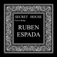 Secret House Podcast #1 By Ruben Espada [FREE DOWNLOAD] by Ruben Espada