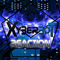 XyberBoT Reaction by Xyberbot