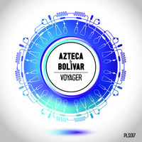 Azteca & Bolivar - Voyager (snippet) by Plasmic Records