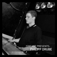 Ismcast Presents: Philipp Drube by Ismus