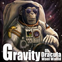 173 WAEL WAHID (DJ DRACULA) - Gravity by Wael Wahid DJ Dracula