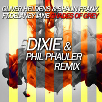 Oliver Heldens &amp; Shaun Frank - Shades Of Grey ( Dixie &amp; Phil Phauler Remix ) Ft.Delaney Jane by Phil Phauler