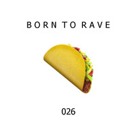 RaverZ present Born to Rave 026 by RaverZ