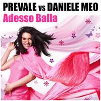 Daniele Meo vs. Prevale - Adesso Balla ( Tanz Remix ) by Prevale