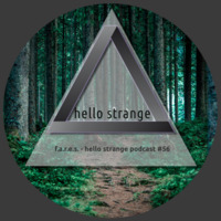 f.a.r.e.s - hello strange podcast #56 by hello  strange