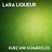 Kurz und Schmerzlos | Lara Liqueur by Lara Liqueur