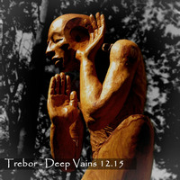 Trebor - Deep Vains 12.2015 by Trebor