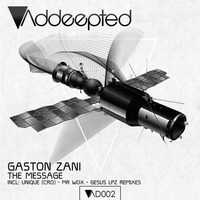 Gaston Zani - The Message (Original Mix)[Addeepted] by Gaston Zani