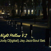Night Mellow V2  Jody D(igital)-Jay Jazz-Soul Set by Jody Musica