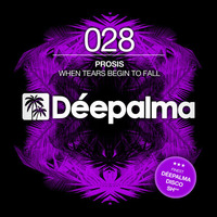 Prosis - When Tears Begin To Fall (Original Mix) by Déepalma Records