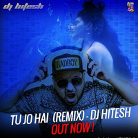 TU JO HAI- DJ HITESH REMIX by DJ HITESH WORLDWIDE
