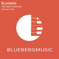Blueberg - We Are Forever (Original Mix) [Free Download] by Blueberg