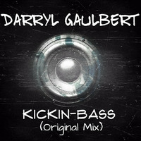 Darryl Gaulbert - Kickin-Bass(Original Mix)[Click Buy For Free-DOWNLOAD] by Darryl Gaulbert