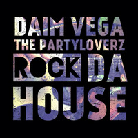 Daim Vega & The Partyloverz - Rock The House ( Original Mix ) by Daim Vega